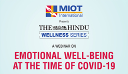 Emotional Well-being at the time of COVID 19. An initiative of MIOT &The Hindu Wellness Series