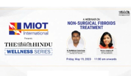 MIOT International, in association with The Hindu Wellness Series hosted an insightful webinar on 'Non-Surgical Fibroids Treatment.'